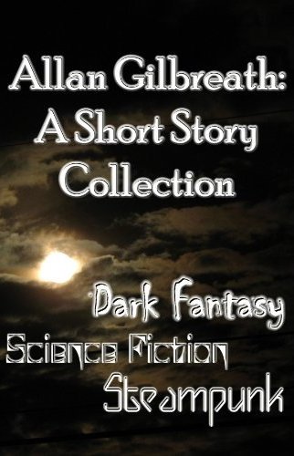 Allan Gilbreath A Short Story Collection