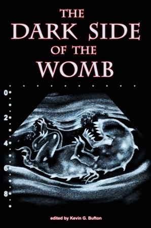 The Dark Side of the Womb